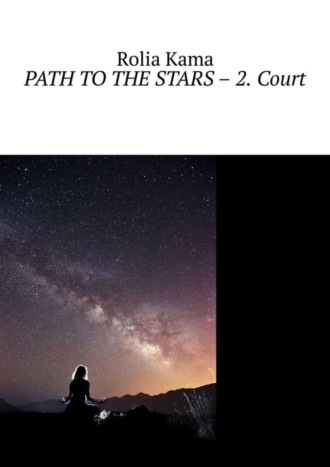 Rolia Kama. Path to the Stars – 2. Court