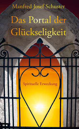 Manfred Josef Schuster. Das Portal der Gl?ckseligkeit