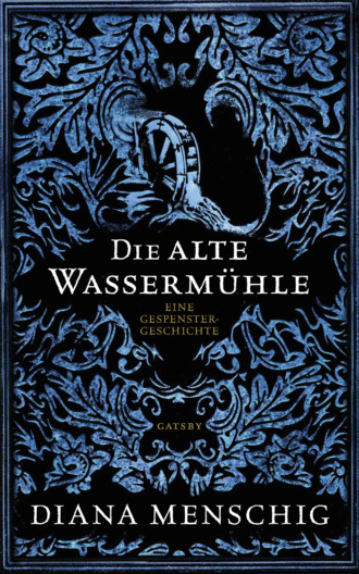 Diana Menschig. Die alte Wasserm?hle