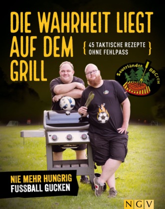 Tim Ziegeweidt. Die Wahrheit liegt auf dem Grill