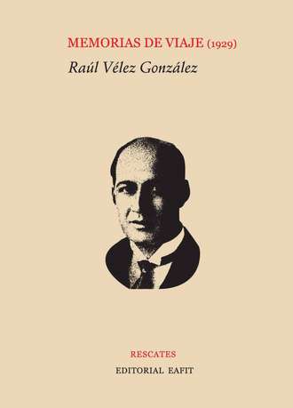 Ra?l V?lez Gonz?lez. Memorias de viaje (1929)