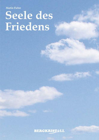 Martin Fieber. Seele des Friedens