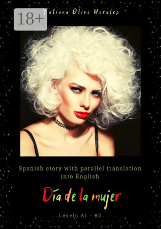 Обложка книги «Día de la mujer. Spanish story with parallel translation into English. Levels A1 – B2»