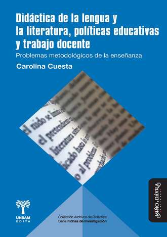 Carolina Cuesta. Did?ctica de la lengua y la literatura, pol?ticas educativas y trabajo docente