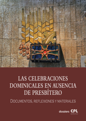 Varios autores. Las Celebraciones Dominicales en ausencia de presb?tero