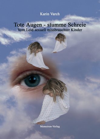 Karin Varch. Tote Augen – stumme Schreie