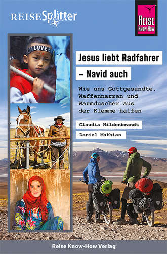 Claudia Hildenbrandt. Reise Know-How ReiseSplitter Jesus liebt Radfahrer – Navid auch