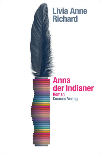 Livia Anne Richard. Anna der Indianer