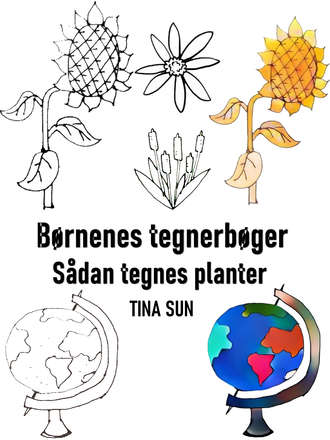 Tina Sun. B?rnenes tegnerb?ger: S?dan tegnes planter