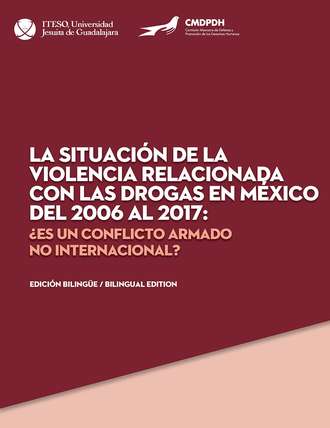 Comisi?n Mexicana de Defensa y Promoci?n de los Derechos Humanos. La situaci?n de la violencia relacionada con las drogas en M?xico del 2006 al 2017