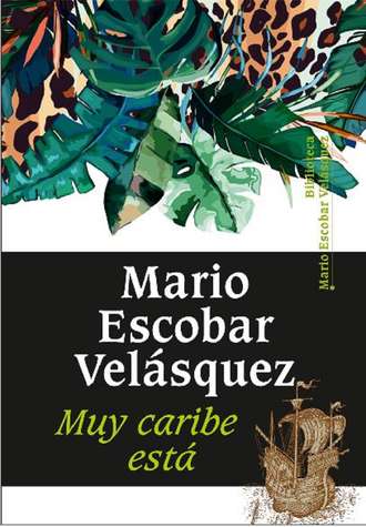 Mario Escobar Vel?squez. Muy caribe est?