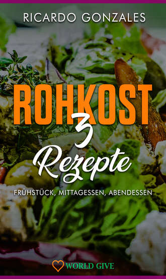 Ricardo Gonzales. Rohkost 3 Rezepte