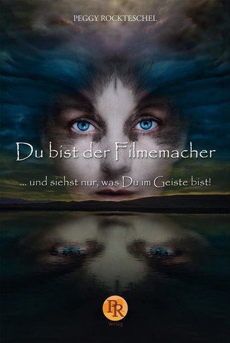 Peggy Rockteschel. Du bist der Filmemacher