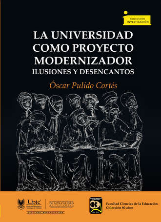 ?scar Pulido Cort?s. La universidad como proyecto modernizador