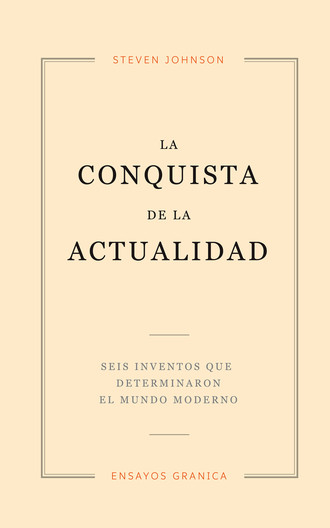 Steven Johnson. La  conquista de la actualidad