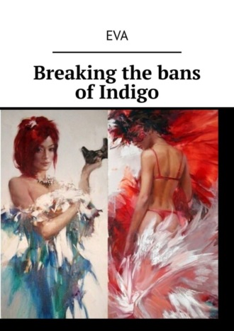 Eva. Breaking the bans of Indigo