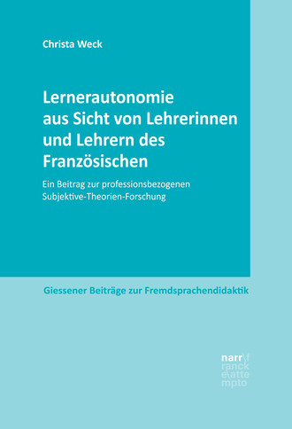 Christa Weck. Lernerautonomie aus Sicht von Lehrerinnen und Lehrern des Franz?sischen