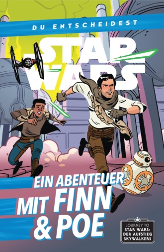 Cavan Scott. Star Wars: Du entscheidest - Ein Abenteuer mit Finn und Poe