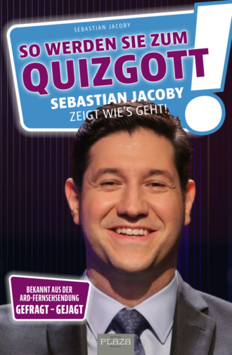 Sebastian Jacoby. So werden Sie zum Quizgott