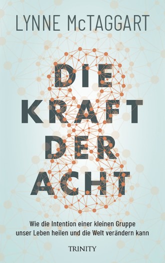 Lynne McTaggart. Die Kraft der Acht