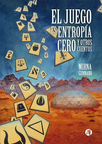 Mirna Gennaro. El juego es entrop?a cero y otros cuentos