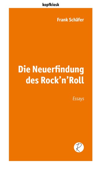 Frank Sch?fer. Die Neuerfindung des Rock'n'Roll