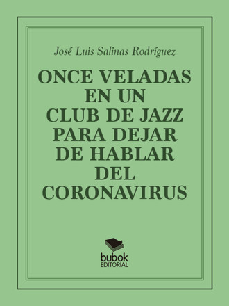 Jos? Luis Salinas Rodr?guez. Once veladas en un club de jazz para dejar de hablar del coronavirus