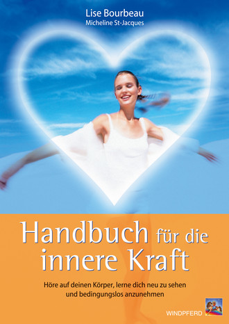 Lise Bourbeau. Handbuch f?r die innere Kraft