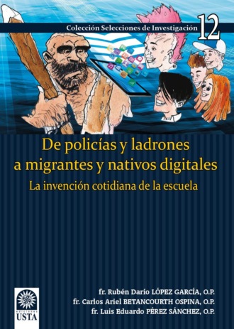 Fr Rub?n Dar?o L?pez Garc?a O P. De polic?as y ladrones a migrantes y nativos digitales