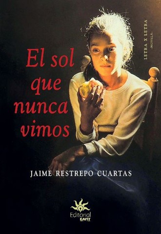 Jaime Restrepo Cuartas. El sol que nunca vimos