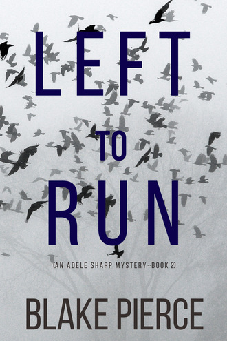 Блейк Пирс. Left To Run