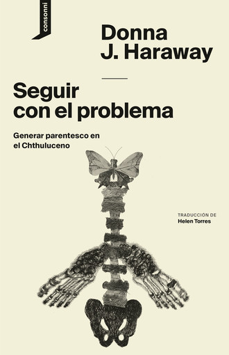 Donna J. Haraway. Seguir con el problema