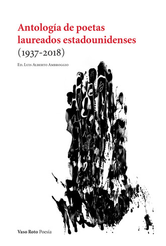 Luis Alberto Ambroggio. Antolog?a de poetas laureados estadounidenses (1937-2018)