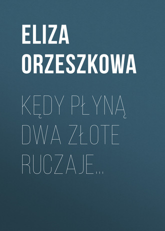 Обложка книги «Kędy płyną dwa złote ruczaje…»