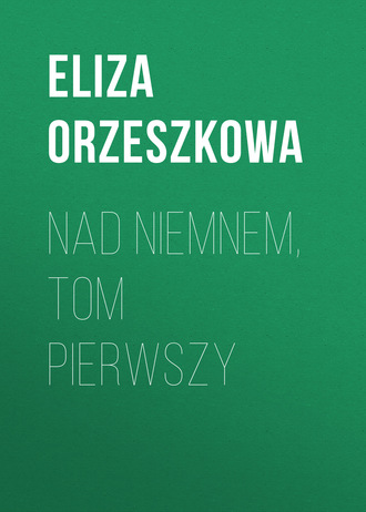 Обложка книги «Nad Niemnem, tom pierwszy»