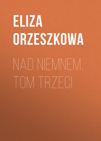 Обложка книги «Nad Niemnem, tom trzeci»