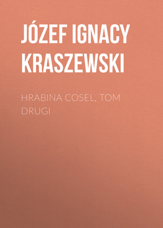 J?zef Ignacy Kraszewski. Hrabina Cosel, tom drugi