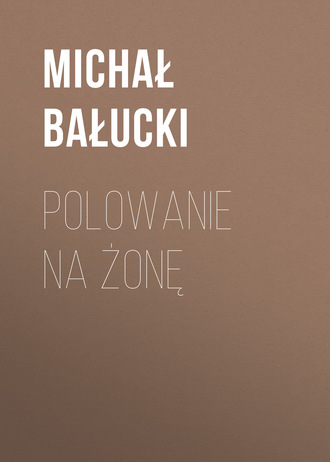 Michał Bałucki. Polowanie na żonę