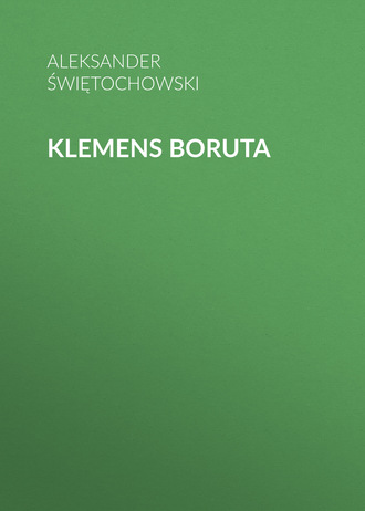 Aleksander Świętochowski. Klemens Boruta