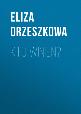 Eliza Orzeszkowa. Kto winien?