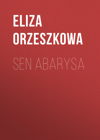 Eliza Orzeszkowa. Sen Abarysa