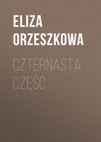 Eliza Orzeszkowa. Czternasta część