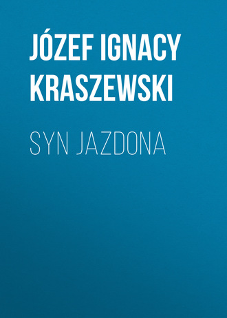 J?zef Ignacy Kraszewski. Syn Jazdona