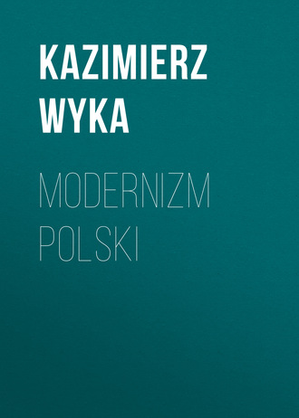 Kazimierz Wyka. Modernizm polski