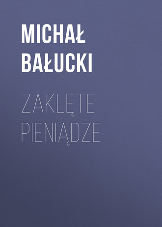 Michał Bałucki. Zaklęte pieniądze