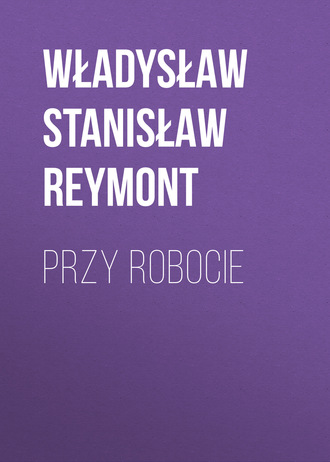 Обложка книги «Przy robocie»