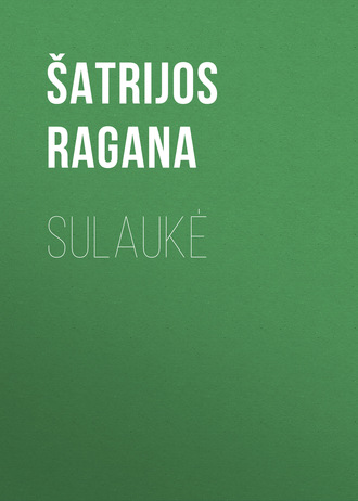 Šatrijos Ragana. Sulaukė