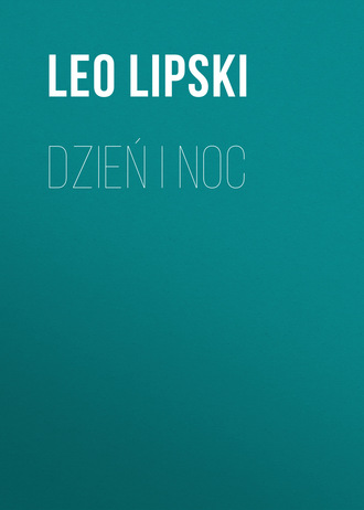 Leo Lipski. Dzień i noc