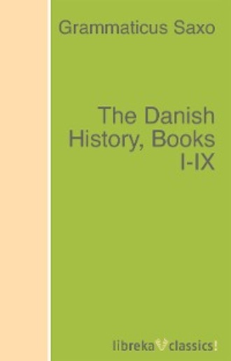 Grammaticus Saxo. The Danish History, Books I-IX