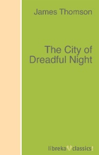 James Thomson. The City of Dreadful Night